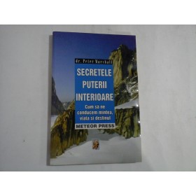 SECRETELE PUTERII INTERIOARE (urme de umezeala)  -  CUM SA NE CONDUCEM MINTEA, VIATA SI DESTINUL  -  DR. PETER MARSHALL